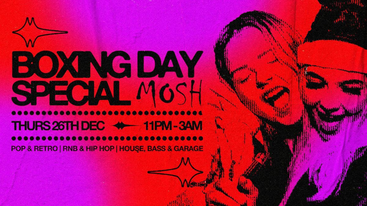 \ud83d\udd25\ud83c\udf89 MOSH BOXING DAY SPECIAL- 26 DEC  \ud83c\udf89\ud83d\udd25