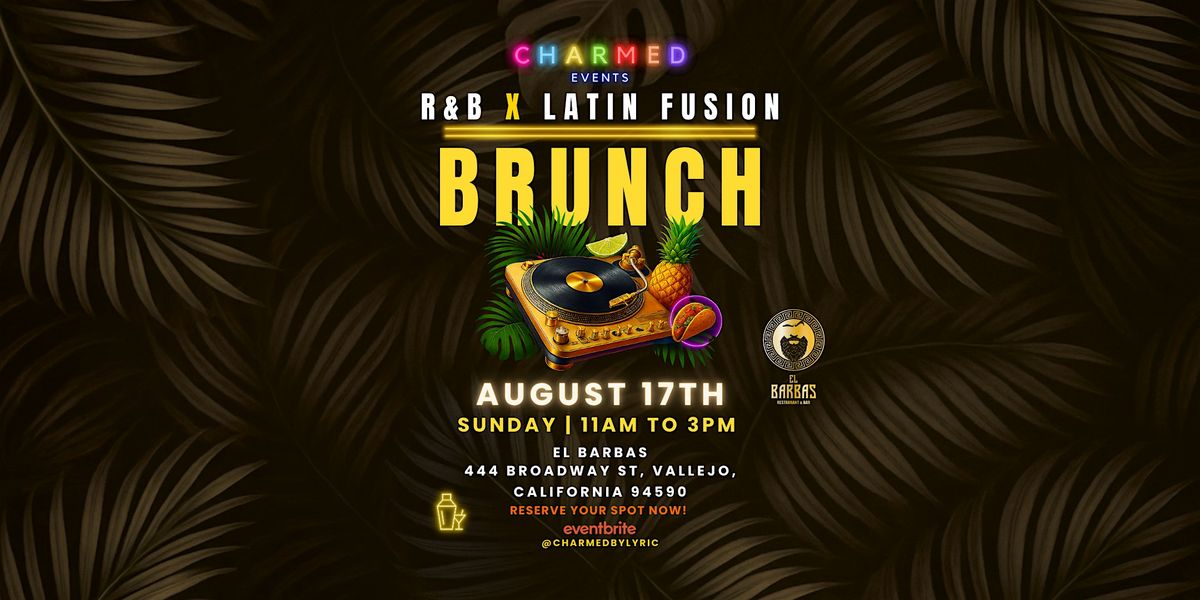 R&B X Latin Fusion Brunch \u2013 Hosted by Charmed Events at El Barbas