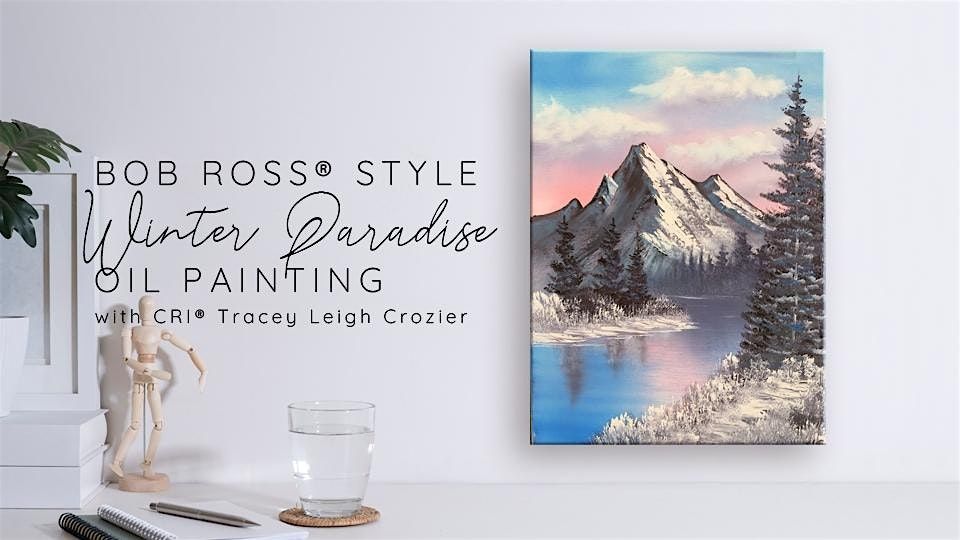 Bob Ross \u00ae Winter Paradise Oil Painting with Tracey Leigh Crozier