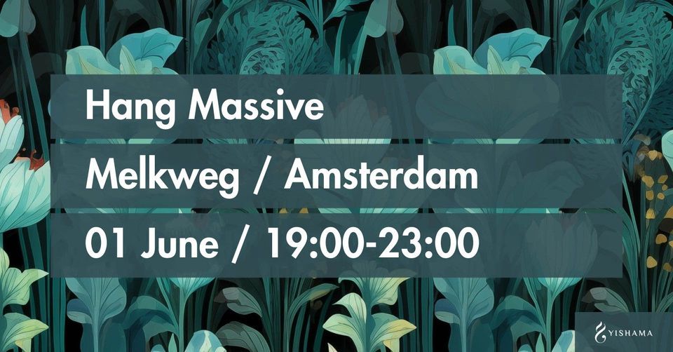 Hang Massive in Amsterdam + Nasiri