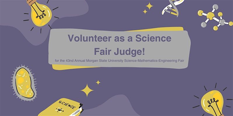 Morgan State U Science-Math-Engineering Fair Judging -Volunteers Needed