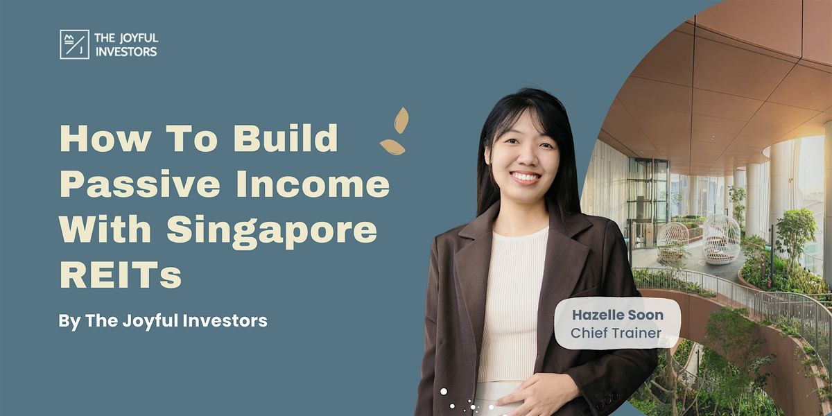 Invest To Build Passive Income With Singapore REITs (10 Oct 2025)