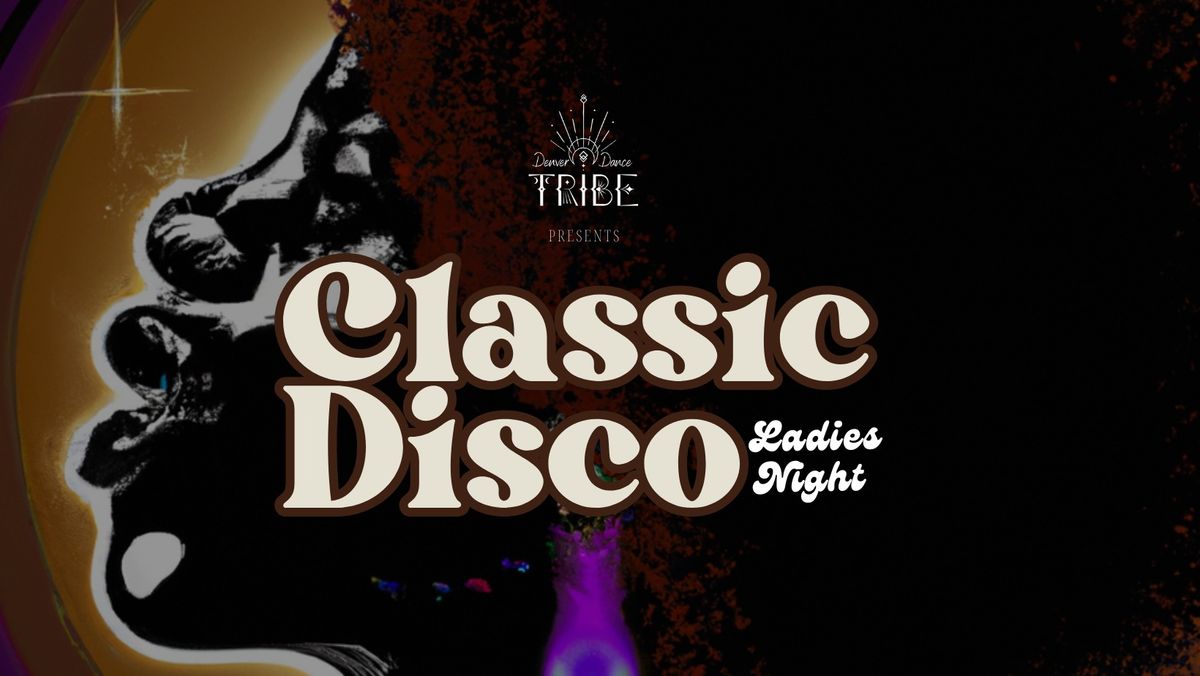 Classic Disco- Ladies Night- Dance Party