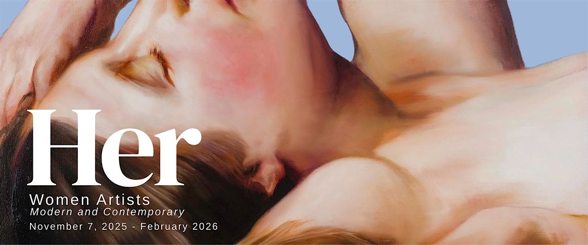 Exhibition Opening: HER- Women Artists Modern and Contemporary
