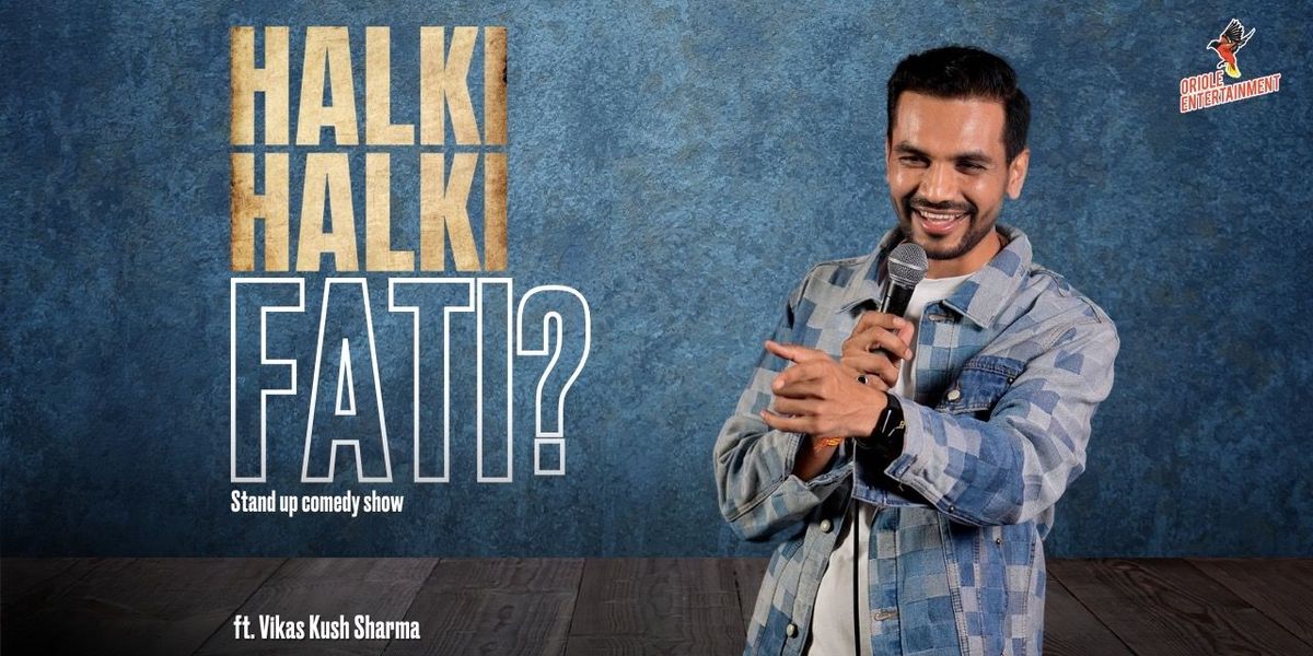 Halki Halki Fati? By Vikas Kush Sharma