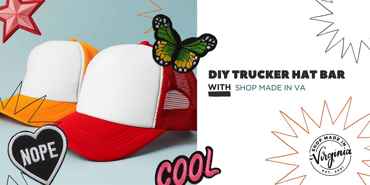 DIY Trucker Hat w\/ Shop Made in VA