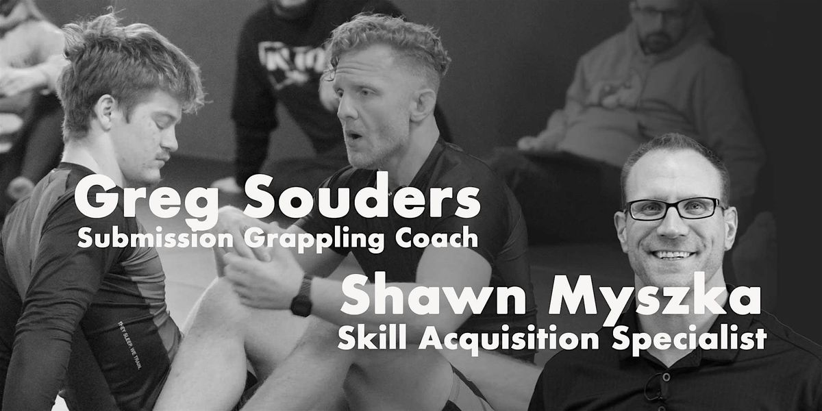 Greg Souders Seminar &  Shawn Myszka Skill Acquisition Discussion