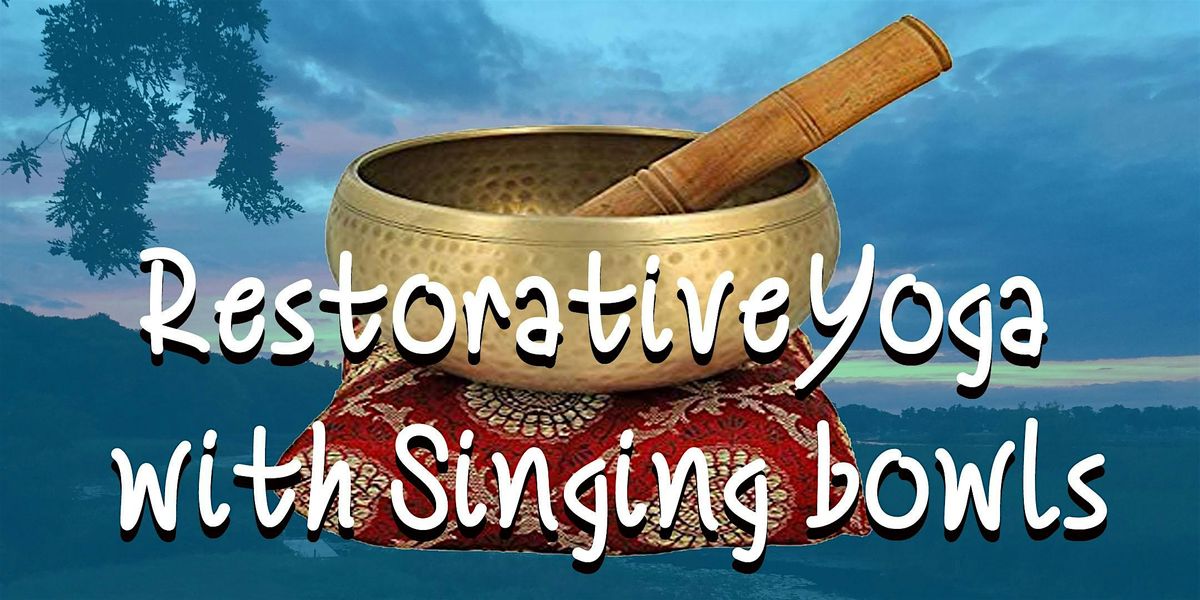 Restore with Singing Bowls, Monday, 5:30 pm - 6:45