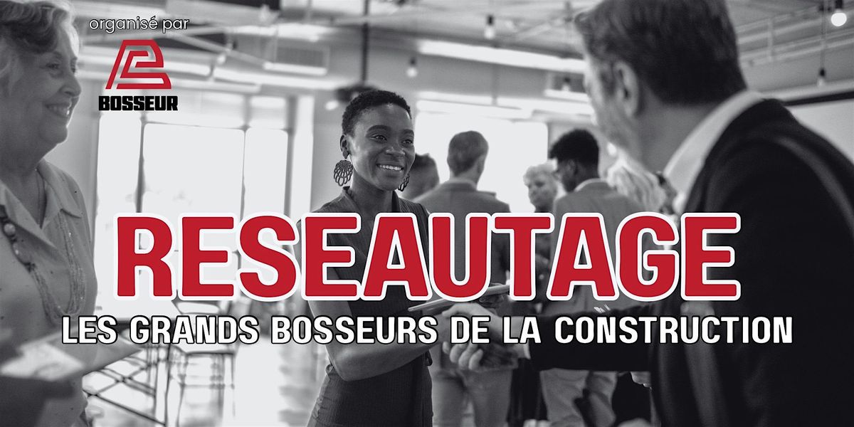 R\u00e9seautage des Grands Bosseurs de la Construction