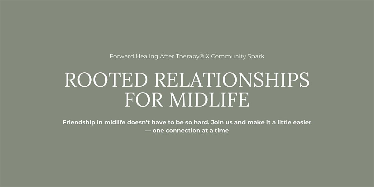 Rooted Relationships for Midlife