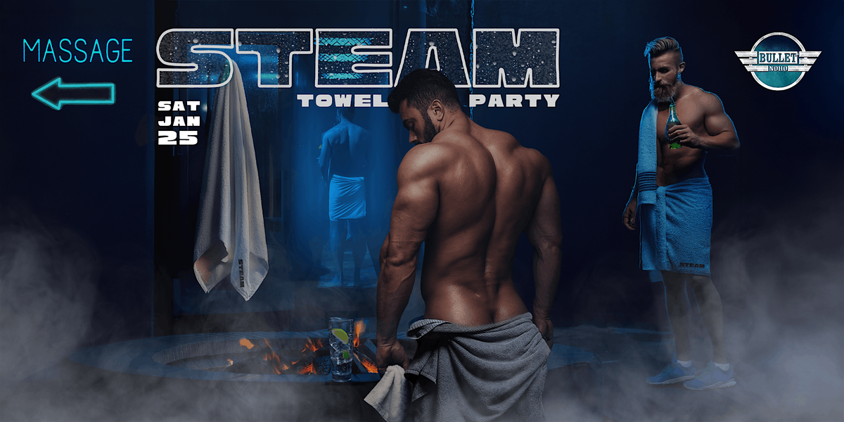 STEAM TOWEL PARTY LA - JANUARY EDITION