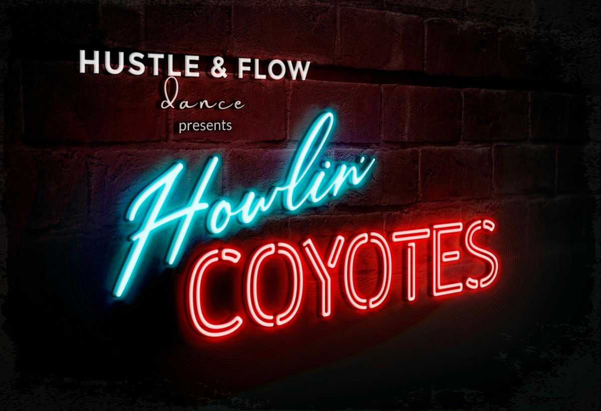 Hustle & Flow Dance Presents...Howlin' Coyotes!