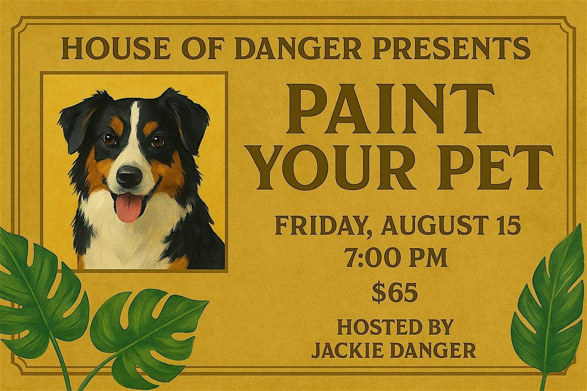 Paint your Pet \u2018- Costa Mesa - At House of Danger