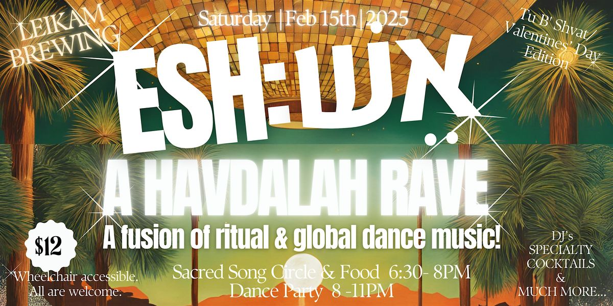 ESH (\u05d0\u05b5\u05e9\u05c1): A Havdalah Rave   A Night of Love, Magic & Rhythm \u2728