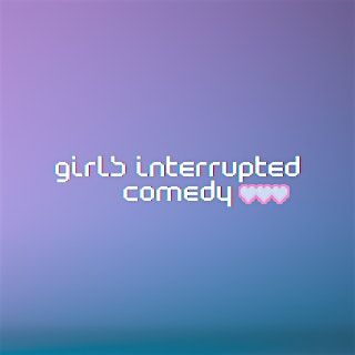 Girls Interrupted Comedy