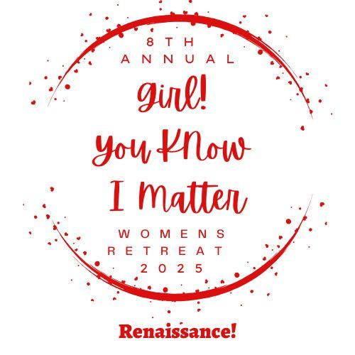 8th annual Girl! You Know I Matter Women's Empowerment & Wellness Retreat 2025