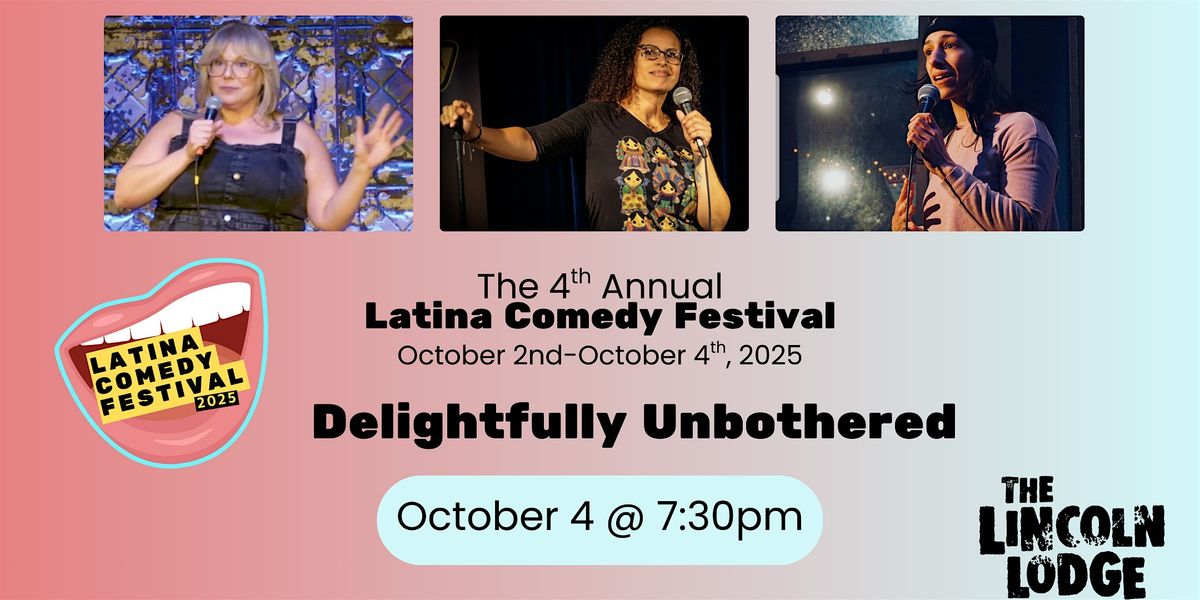 Latina Comedy Festival Presents: Delightfully Unbothered show