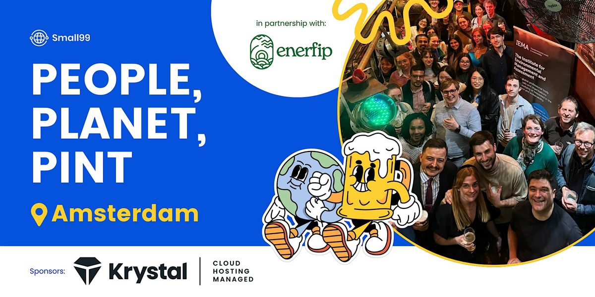 Amsterdam - Small99's People, Planet, Pint\u2122: Sustainability Meetup