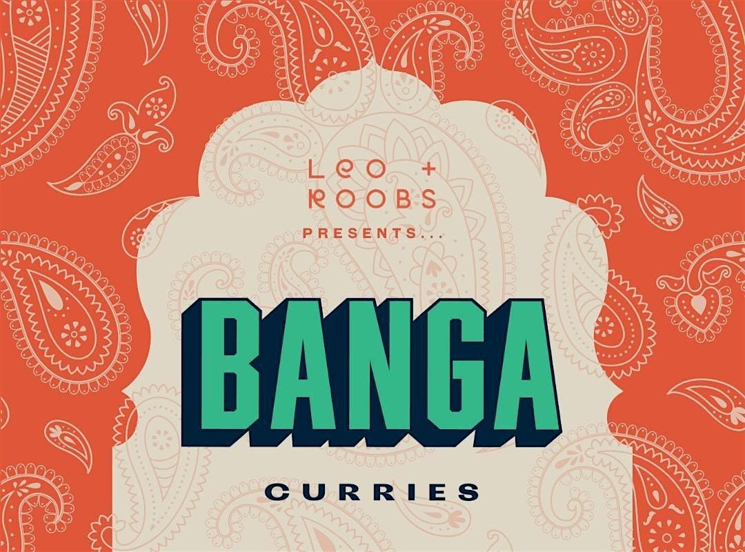 Leo & Roobs presents: BANGA Curries Supper Club - A culinary Journey