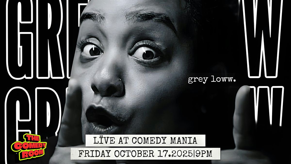 COMEDY MANIA: FRIDAY NIGHT WITH GREY LOWW.