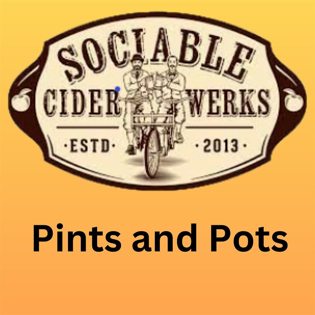 Pints and Pots 9\/14\/25 at Sociable Cider Werks 1-3pm