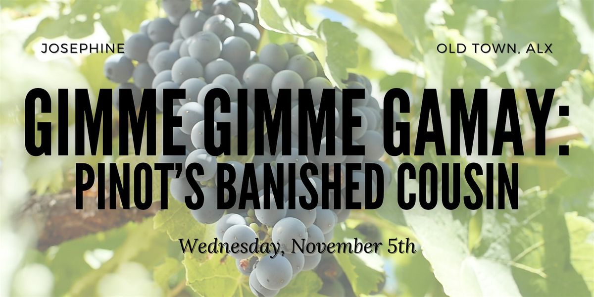 Wine Class - Gimme Gimme Gamay: Pinot's Banished Cousin