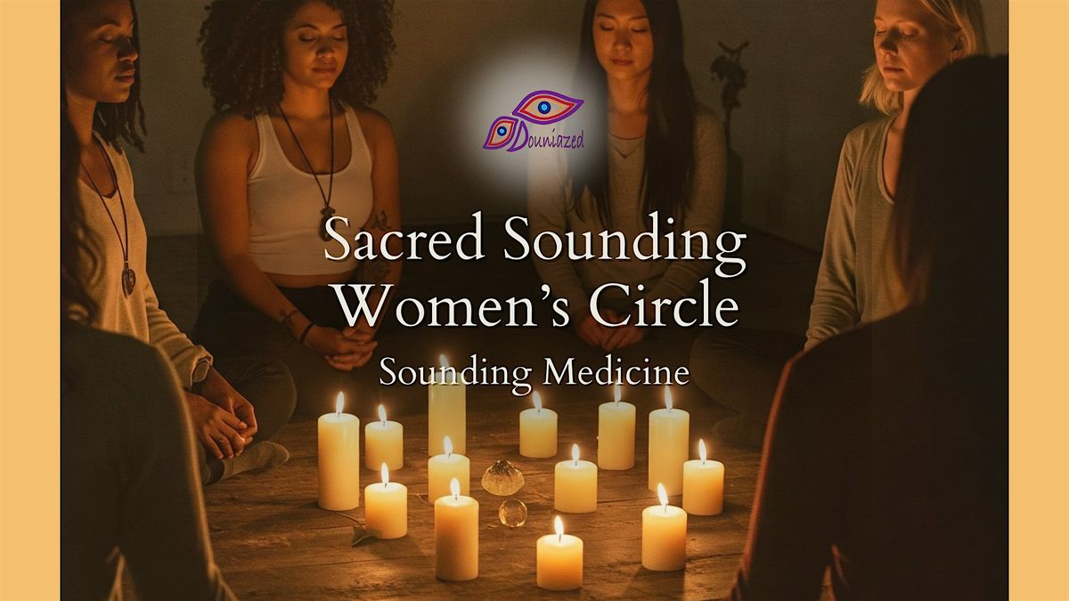 Sacred Sounding Women's Circle - Sounding Medicine