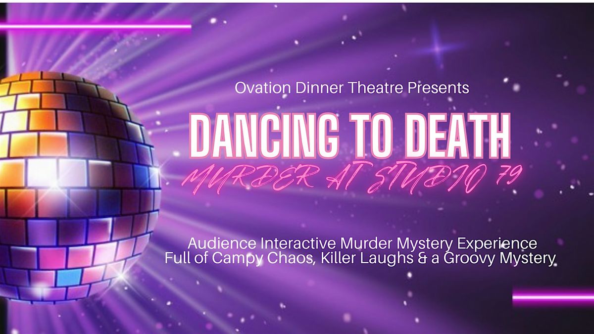 Ovation Dinner Theatre Presents...Dancing To Death: M**der at Studio 79