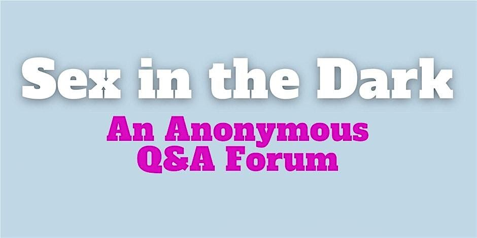 Sex in the Dark: An Anonymous Q&A Forum