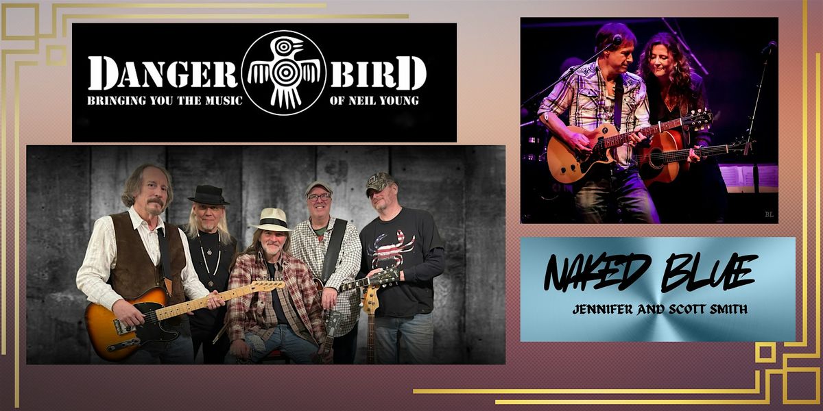 Danger Bird (Neil Young Tribute) with opener Naked Blue