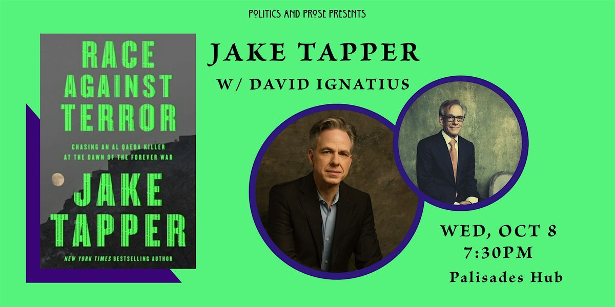 Jake Tapper\u2014Race Against Terror - w\/ David Ignatius\u2014at The Palisades Hub