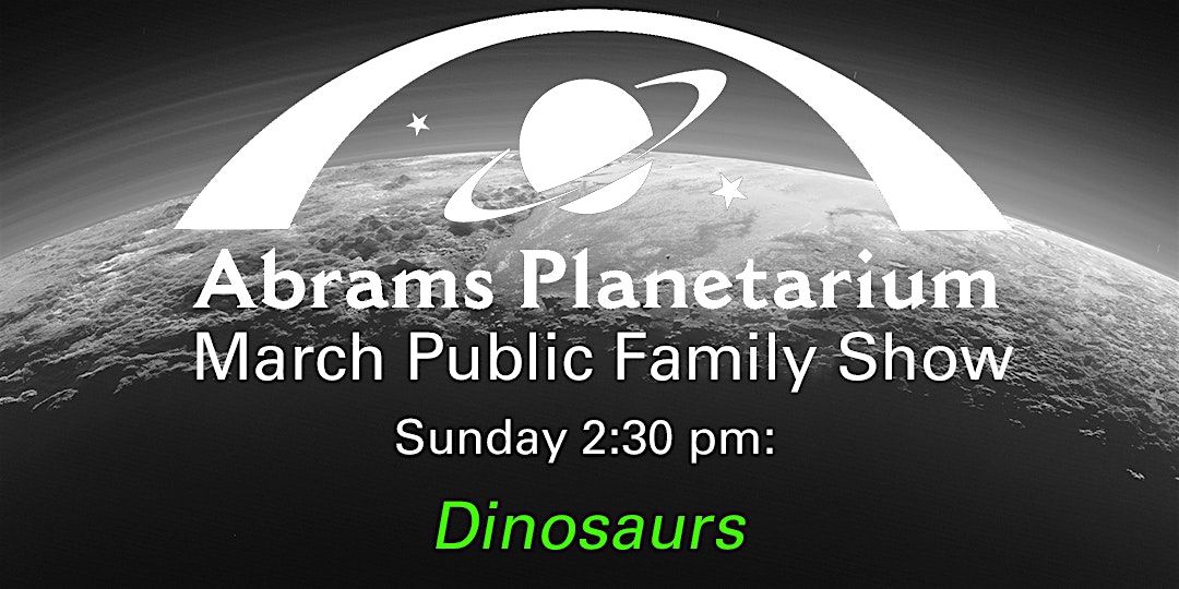 Abrams Planetarium March 2025 Public Family Show