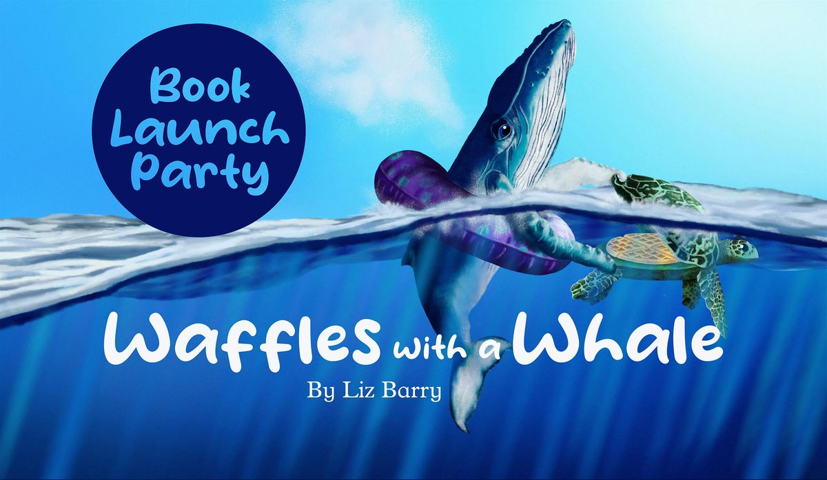 Book Launch Party: "Waffles with a Whale"