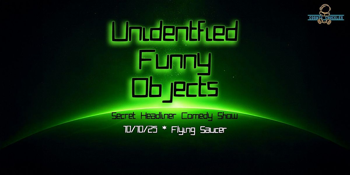 Unidentified Funny Objects - A Secret Headliner Comedy Show