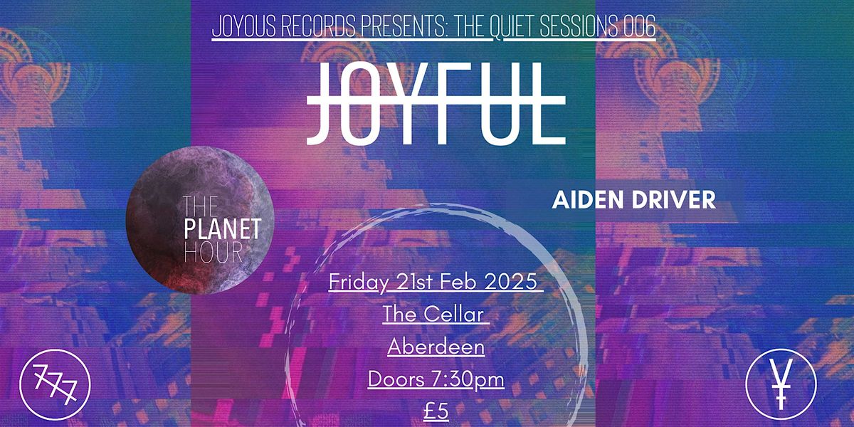 The Quiet Sessions 006: JOYFUL, The Planet Hour & Aiden Driver