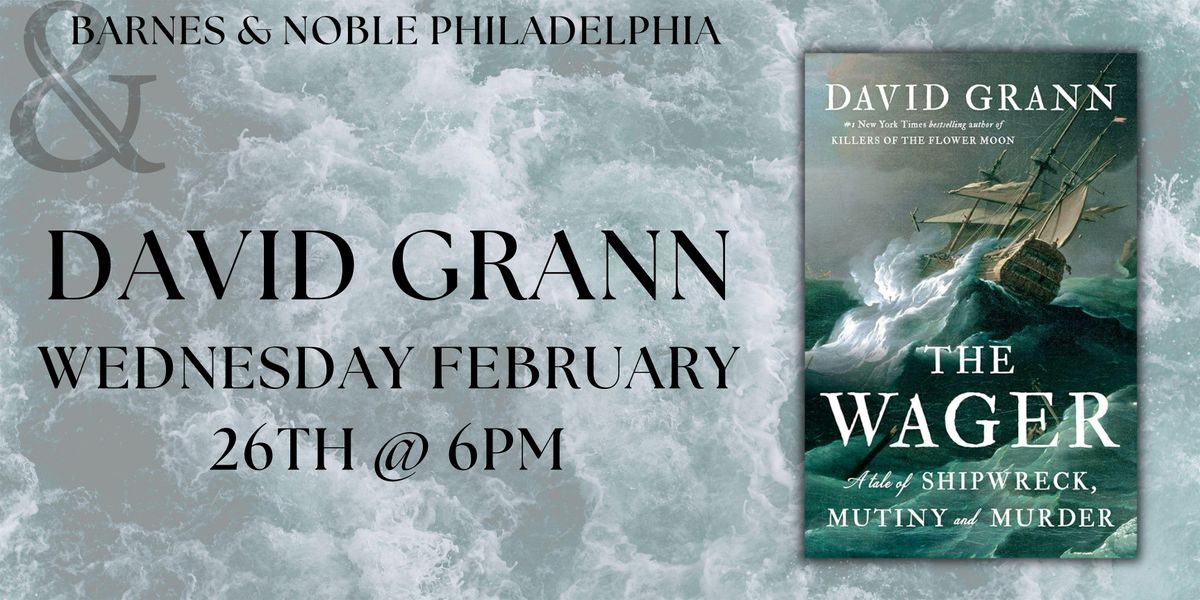 David Grann Discusses THE WAGER - 2\/26 B&N Philly @ 6pm