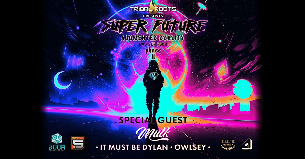 Tribal Roots presents SUPER FUTURE on his Augmented Duality Tour Phase ll