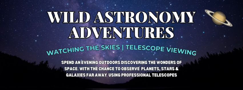 Wild Astronomy Adventures | Telescope Viewing | Star Gazing 