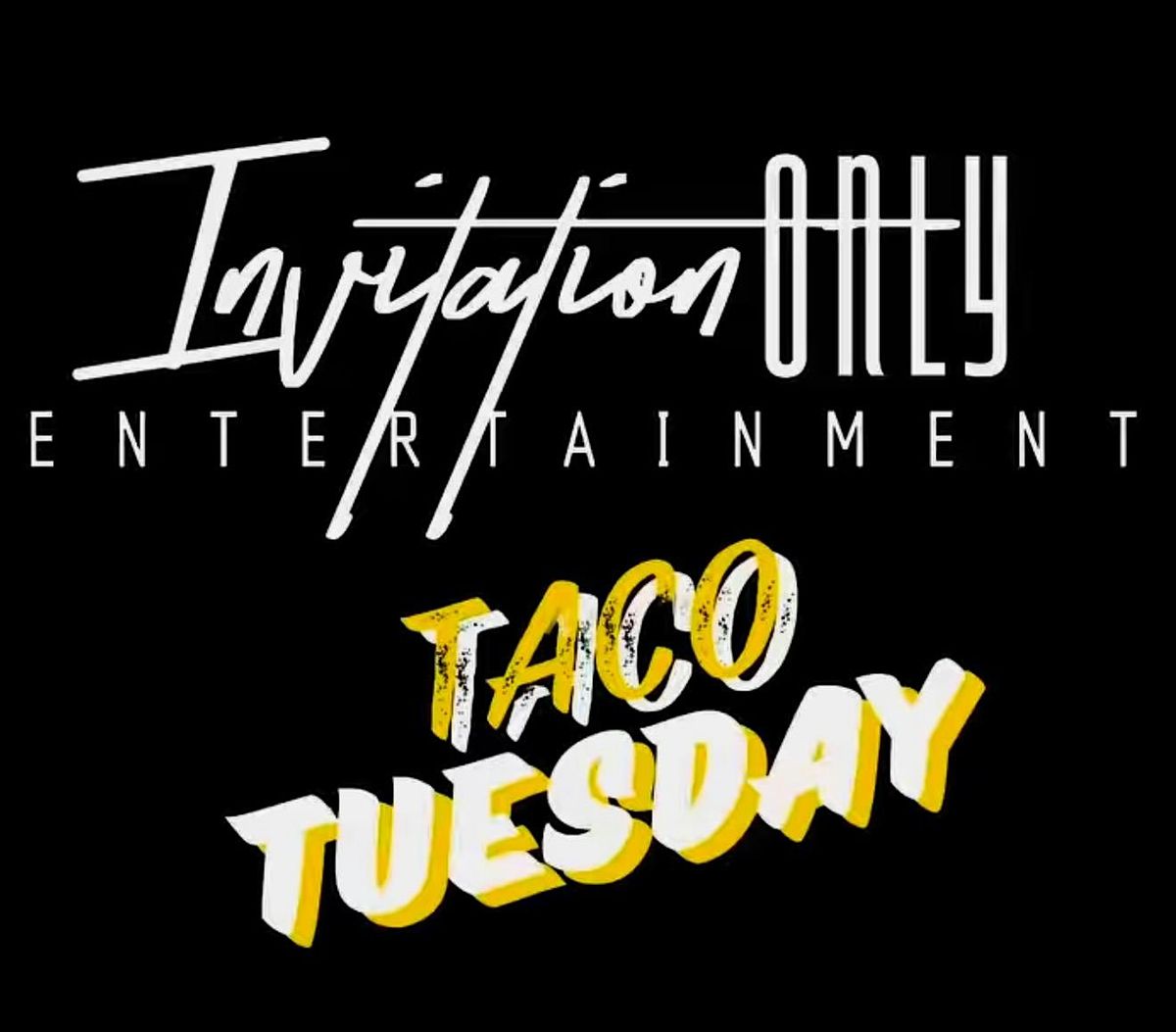 Invitation Only Taco Tuesday