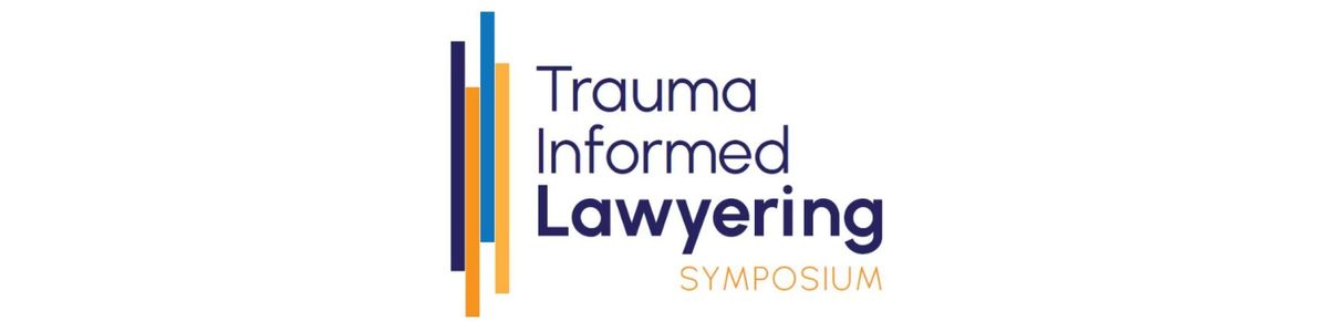 2024 Trauma Informed Lawyering Symposium