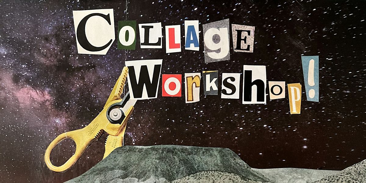 Collage Workshop!