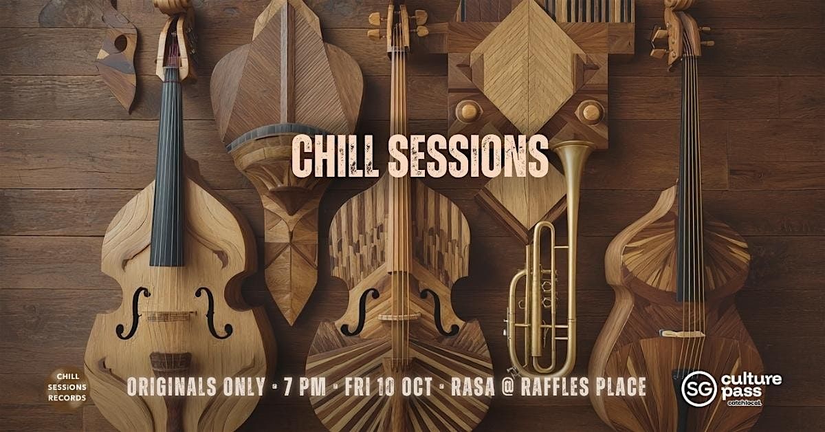 Chill Sessions #3 \u2022 Originals Only \u2022 Friday 10 Oct \u2022 Rasa \u2022 Raffles Place