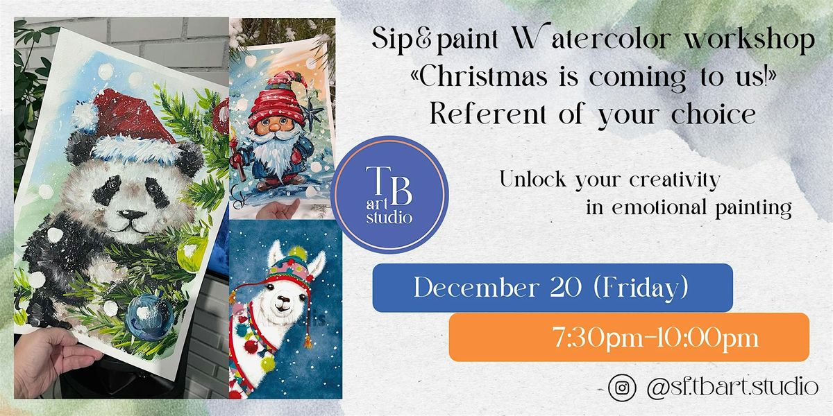 Sip&paint Watercolor workshop \u00abChristmas is coming to us!\u00bb