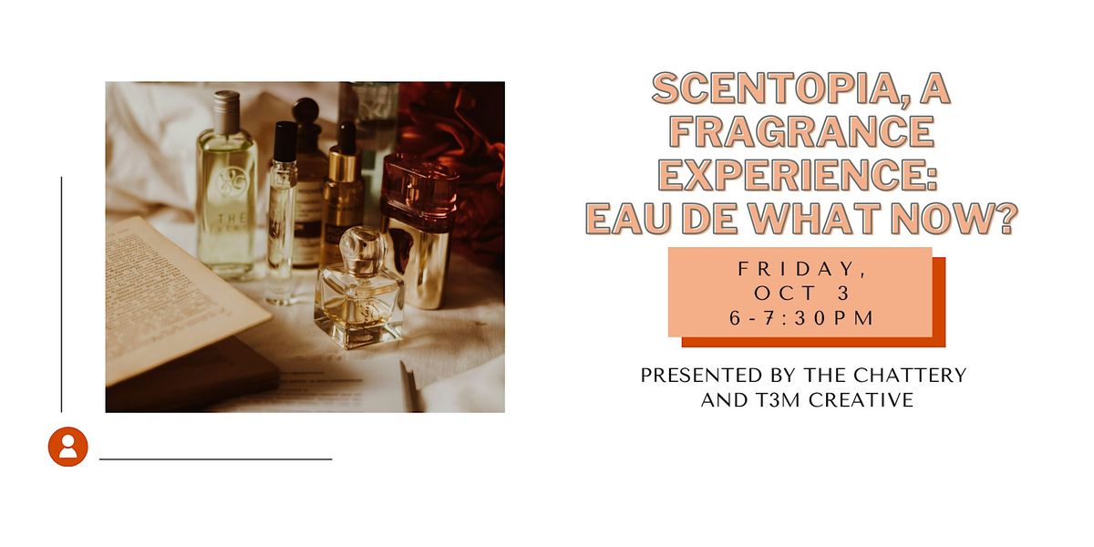 Scentopia, A Fragrance Experience: Eau de What Now?
