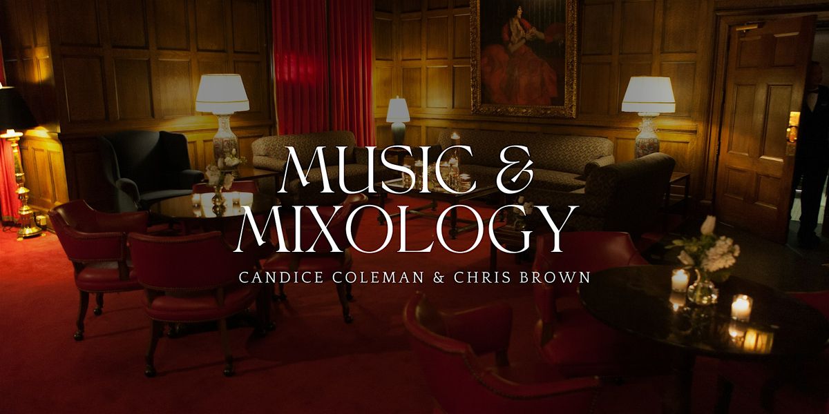 Music and Mixology: Candice Coleman & Chris Brown