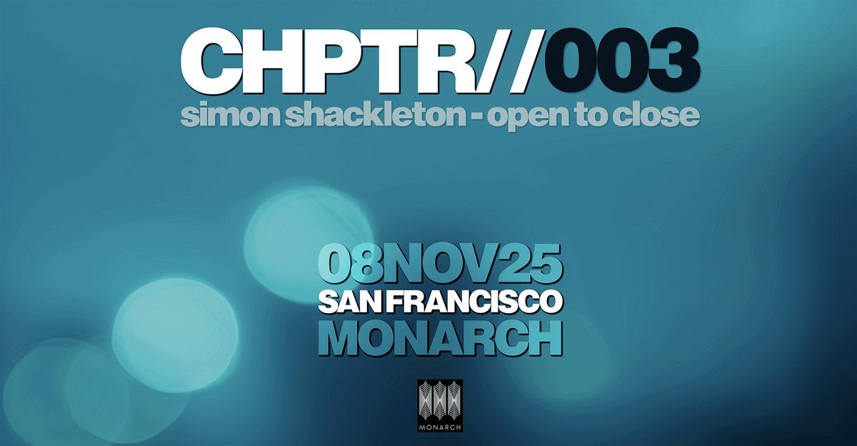 Simon Shackleton - Open To Close at Monarch, San Francisco