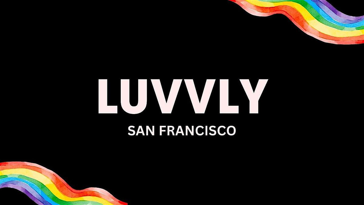 Luvvly Speed Dating \u25c8 Queer Women  \u25c8 Ages 25 - 35 \u25c8 San Francisco