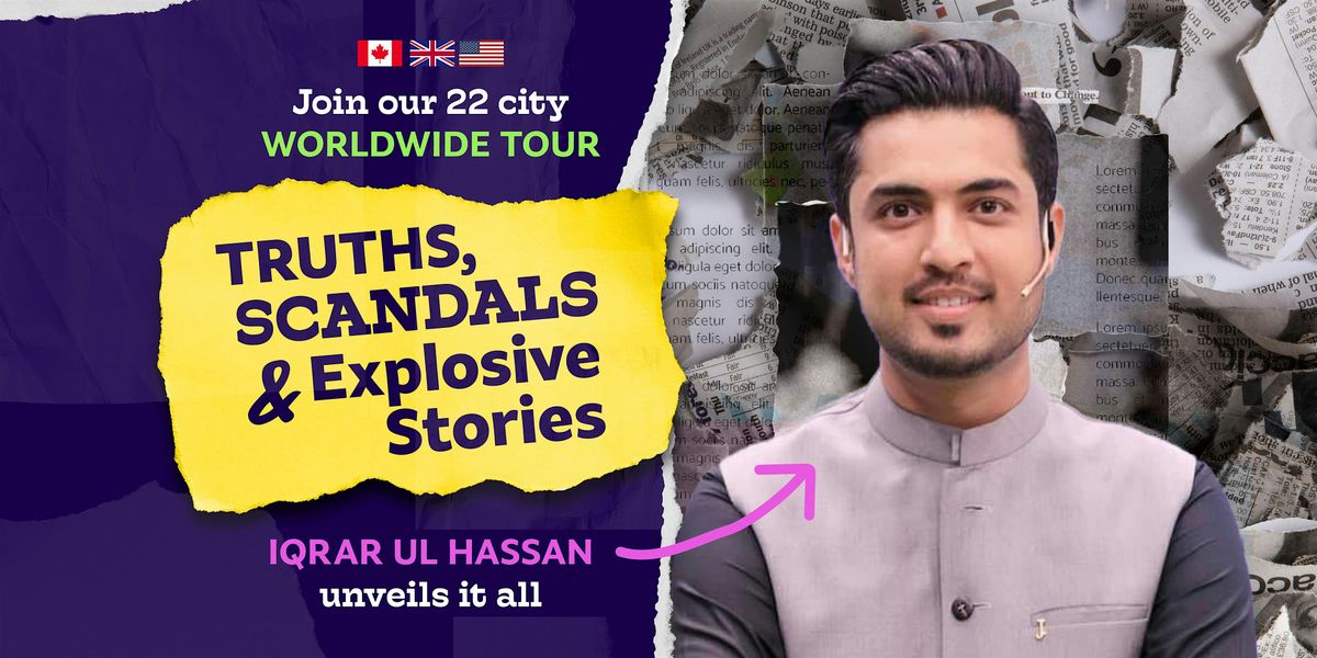 VANCOUVER \u201cTruths, Scandals & Explosive Stories with Iqrar Ul Hassan\u201d