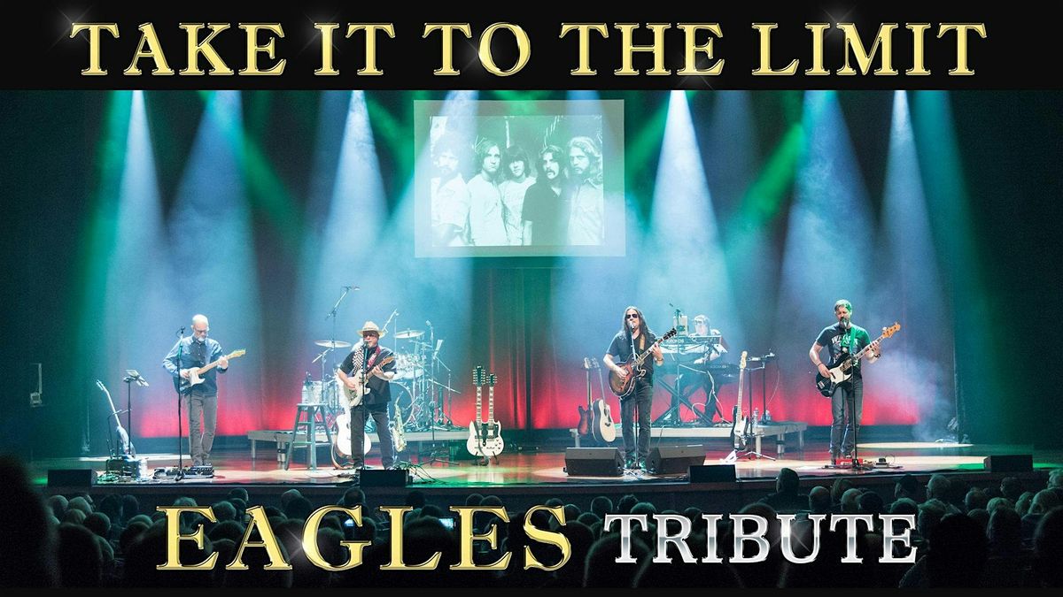 Take It To The Limit \u2013 A Tribute To The Eagles