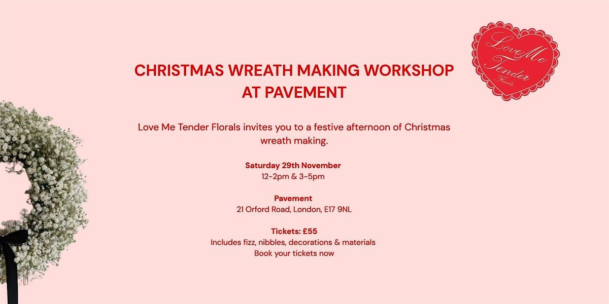 LOVE ME TENDER FLORALS:  FESTIVE WREATH MAKING WORKSHOP
